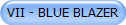 VII - BLUE BLAZER