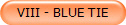 VIII - BLUE TIE